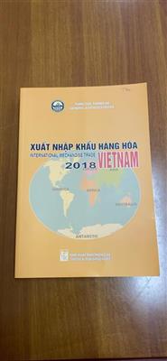 Xuất nhập khẩu Hàng hoá Việt Nam năm 2018