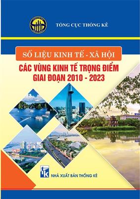 Số liệu kinh tế - xã hội các vùng kinh tế trọng điểm giai đoạn 2010-2023